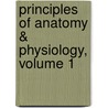 Principles of Anatomy & Physiology, Volume 1 door Gerard J. Tortora