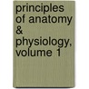 Principles of Anatomy & Physiology, Volume 1 by Gerard J. Tortora