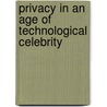 Privacy in an Age of Technological Celebrity by Adrian Bannon