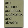 Pro Romano Pontifice: Rucškblick und Abwehr by Von Reumont Alfred