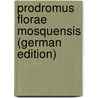 Prodromus florae mosquensis (German Edition) door Von Martius Heinrich