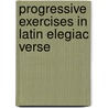 Progressive Exercises in Latin Elegiac Verse door C. Granville Gepp