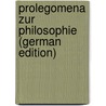 Prolegomena Zur Philosophie (German Edition) door Harms Friedrich