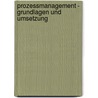 Prozessmanagement - Grundlagen und Umsetzung by Marcel Knodel
