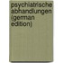Psychiatrische Abhandlungen (German Edition)
