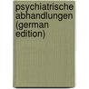 Psychiatrische Abhandlungen (German Edition) door Wernicke Carl
