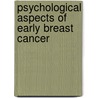 Psychological Aspects of Early Breast Cancer door Michael Baum