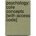 Psychology: Core Concepts [With Access Code]