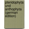 Pteridophyta Und Anthophyta (German Edition) by Wettstein Richard