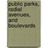 Public Parks, Radial Avenues, and Boulevards