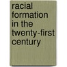 Racial Formation in the Twenty-First Century door Daniel Martinez Hosang