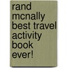 Rand McNally Best Travel Activity Book Ever! by Kristy Mcgill