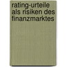 Rating-Urteile als Risiken des Finanzmarktes by Sabrina Hirmer