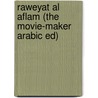 Raweyat Al Aflam (the Movie-Maker Arabic Ed) by Hernan Rivera Letelier