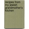 Recipes from My Jewish Grandmother's Kitchen door Marlena Spieler