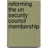 Reforming The Un Security Council Membership door Sabine Hassler