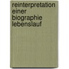 Reinterpretation Einer Biographie Lebenslauf door Felicitas Egger