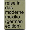 Reise in Das Moderne Mexiko (German Edition) door Glanz Diener Mietze