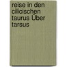 Reise in Den Cilicischen Taurus Über Tarsus door Theodor Kotschy