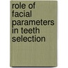 Role Of Facial Parameters In Teeth Selection by Sandeep Tayal