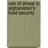 Role of Wheat in Afghanistan's Food Security by Merrill E. Patterson