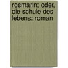 Rosmarin; Oder, Die Schule Des Lebens: Roman door Alexander Jung