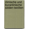 Römische Und Byzantinische Seiden-Textilien door Forrer Robert