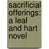 Sacrificial Offerings: A Leal and Hart Novel