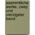 Saemmtliche Werke, zwey und vierzigster Band