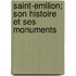 Saint-Emilion; Son Histoire Et Ses Monuments