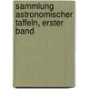 Sammlung Astronomischer Taffeln, Erster Band door Deutsche Akademie Der Wissenschaften Zu Berlin