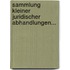 Sammlung Kleiner Juridischer Abhandlungen...
