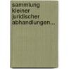Sammlung Kleiner Juridischer Abhandlungen... door Daniel Nettelbladt