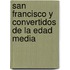 San Francisco y Convertidos de La Edad Media