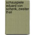 Schauspiele Eduard von Schenk, zweiter Theil