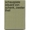 Schauspiele Eduard von Schenk, zweiter Theil by Eduard Von Schenk