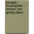 Serapis: Historischer Roman/ von Georg Ebers