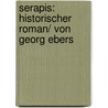 Serapis: Historischer Roman/ von Georg Ebers door Ebers Georg