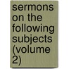 Sermons on the Following Subjects (Volume 2) door Samuel Clarke