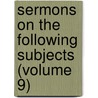 Sermons on the Following Subjects (Volume 9) door Samuel Clarke