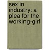 Sex in Industry: a Plea for the Working-Girl door Azel Ames