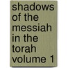 Shadows of the Messiah in the Torah Volume 1 door Rosemary Dan