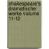 Shakespeare's Dramatische Werke Volume 11-12