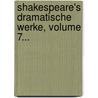 Shakespeare's Dramatische Werke, Volume 7... door Shakespeare William Shakespeare