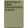 Signal Bias in Digital Communication Systems door Abdullah Almuhaisen