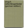Singuf: Rattenfängerlieder (German Edition) door Wolff Julius