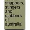 Snappers, Stingers And Stabbers Of Australia by Ian Rohr