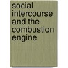 Social Intercourse and the Combustion Engine door B.J. Biringer