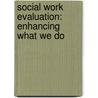 Social Work Evaluation: Enhancing What We Do door James R. Dudley