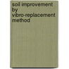 Soil Improvement by Vibro-Replacement Method by Hamed Niroumand